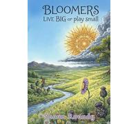 Bloomers: LIVE BIG or play small (Children's Stories for Teens & Adults)