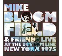 Bloomfield, Mike & Friends - Live At The Bottom Line New York 1975