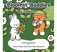 Bloomin' Buddies: A Coloring Celebration of Animal Friends, Flowers, and Garden Adventures
