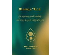 Bloomin' Wild: An Empowering Guide to Puberty and Coming of Age for Unstoppable Girls