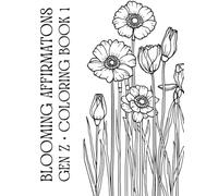 Blooming Affirmation Coloring Book for GEN Z: SINGLE SIDED Pages of Blooming Flowers with Affirmations Made Specifically for GEN Z