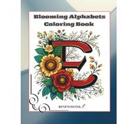 Blooming Alphabets Coloring Book: Floral Alphabet Coloring Pages for Relaxation & Creativity