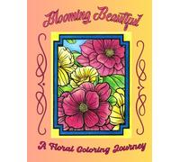 Blooming Beautiful: A Floral Coloring Journey