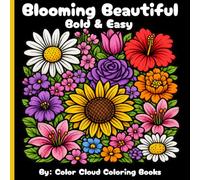 Blooming Beautiful - Bold & Easy: Simple Flower & Butterfly Designs for Relaxation, Stress Relief, Mindfulness, and Creative Fun | Large Print Coloring Book for Adults, Seniors & Beginners