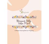 Blooming Belly, Calm Mind: A Mindful Colouring Book for Pregnancy