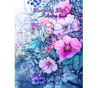 Blooming Bliss Coloring Book: Blooming flowers, plants & lovely garden with 50 illustrations.