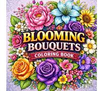 Blooming Bouquets Coloring Book: An Aesthetic Collection of Elegant Floral Arrangements, Romantic Blossoms, and Botanical Bouquets for Stress Relief and Mindful Relaxation