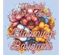 Blooming Bouquets: Mandala Coloring Book (Enchanting Mandalas)