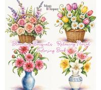 Blooming Bouquets-Relaxing Floral Coloring Book For Teens and Adults: Beautiful Flowers Bouquet for Creative Fun, Mindfulness, Relaxation and Stress Relief