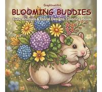Blooming Buddies: Adorable Animals and Beautiful Flowers Coloring Book for Adults and Teens, Stress Relief and Relaxation, Cute Woodland and Garden Creatures Illustrations