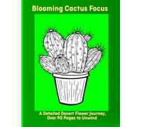 Blooming Cactus Focus: A Detailed Desert Flower Journey, Over 90 Pages to Unwind