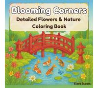 Blooming Corners - Detailed Flowers & Nature Coloring Book: Intricate Botanical and Nature Scenes for Relaxation and Stress Relief
