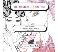 Blooming Couture: Chic Blooms: A fashion & Flora Coloring Adventure