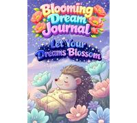 Blooming Dream Journal: Let Your Dreams Blossom - A Sleep Diary & Night Reflection Notebook