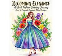 BLOOMING ELEGANCE: A Vivid Fashion Coloring Journey