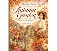Blooming Elegance: Autumn Garden: Elegant Ladies, Cozy Cottage Gardens & Beautiful Autumn Scenes