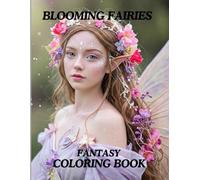 Blooming Fairies Fantasy Coloring Book for Grown-ups: A Magical Collection of Fairies With Blooming Hair to Color and Enjoy