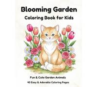 Blooming Garden: A Cute Garden Animal Coloring Book for Kids Ages 6-12 (Flora Libre Kids Coloring Books)
