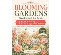 Blooming Gardens Word Search for Adults: 100 Relaxing Large Print Puzzles with Flowers, Garden Life, Backyard Wildlife, Cozy Nature Themes, and Fun Facts