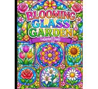 Blooming Glass Garden Coloring Book: Elegant Flowers in Glass Style for Stress Relief and Creative Coloring.