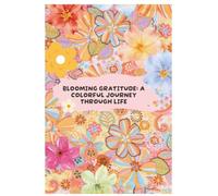 Blooming Gratitude: A Colorful Journey Through Life