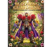 Blooming Guardians: Floral Warriors Coloring Book: Exquisite Flower-Composed Heroes for Stress Relief and Creative Escape