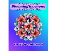 Blooming Harmony: The 33-Day Soul Reset: Mandalas for Peace, Balance, and Daily Reflection