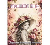 Blooming Hats Grayscale Coloring Book for Adults: 52 Realistic Girl Portrait Designs Perfect for Stress Relief and Relaxation (Grayscale Tones Collection)