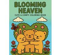 Blooming Heaven Coloring Book: Coloring Book for Adults and Teens, Super Cute Designs of Cozy, Cute, and Comfy Coloring Pages, relaxing Blooming ... Illustrations, Bold and easy coloring pages