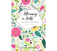 Blooming in Faith Simple Notes: Lined Journal