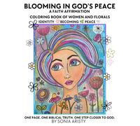 Blooming in God’s Peace: A Faith Affirmation Coloring Book of Women and Florals (Create with Purpose, Connect with God: Faith Affirmation Coloring Books)
