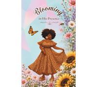 Blooming in His Presence