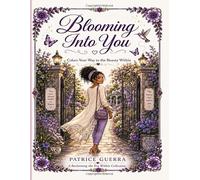 Blooming Into You: Colors Your Way to the Beauty Within