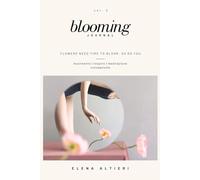 Blooming Journal: Flowers need time to bloom. So do you.