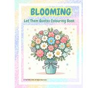 Blooming: Let Them Quotes Colouring Book