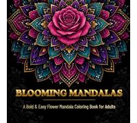 Blooming Mandalas: A Bold & Easy Flower Mandala Coloring Book for Adults