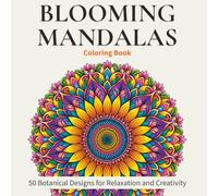 Blooming Mandalas Coloring Book: 50 Botanical Designs for Relaxation and Creativity (Amazing Colouring Books)
