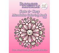 Blooming Mandalas: Cute & Cozy Mandalas Coloring Book Vol. 5: Cute & Cozy Coloring Designs for Relaxation (Blooming Mandalas Series)
