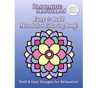 Blooming Mandalas: Easy & Bold Mandala Coloring Book Vol. 4: Bold & Easy Designs for Relaxation (Blooming Mandalas Series)