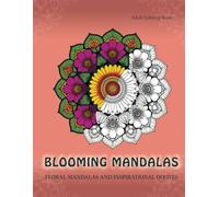 Blooming Mandalas: Floral Mandalas and Inspirational Quotes for Stress Relief. Adult Coloring Book