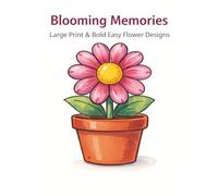 Blooming Memories: Large Print & Easy Flower Designs