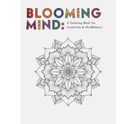 blooming mind: a coloring book for creative mindfulness (mandalas)
