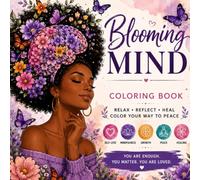 Blooming Mind: An Adult Coloring Book for Self-Love, Healing & Mental Wellness: Color Your Way to Peace, Confidence, and Emotional Wellness