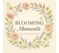 Blooming Moments: Baby Shower Guest Book: Elegant 8.5” x 8.5” Baby Guest Book with Vintage Botanical Style | 90 Full-Color Pages for Guests, Keepsakes, Memories & Gift Log