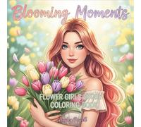 Blooming Moments: Flower Girls Story Coloring Book - 40 Kawaii Character Scenes with Botanical Flowers for Adults Relaxation: Adorable Girls, ... and Creative Expression (Anime Coloring Book)
