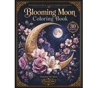 Blooming Moon Coloring Book: 30 Enchanting Grayscale Designs Featuring Celestial Flowers, Crescent Moons, Cosmic Gardens, Starlit Petals & Dreamy ... Nature & Fantasy Coloring Collection)