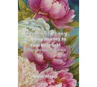 Blooming Peony: A 30 Day Journey to Your Best Self: Nurture Your Body, Mind, & Soul