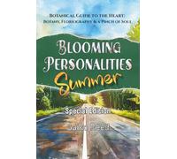 Blooming Personalities: Summer: Botanical Guide to the Heart: Botany, Floriography & a Pinch of Soul
