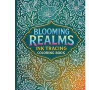 Blooming Realms Ink Tracing Coloring Book: A Floral Journey to Trace and Color for Teens and Adults