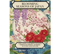 Blooming Seasons of Japan: A Relaxing Coloring Journey Through Spring, Summer, Autumn and Winter
